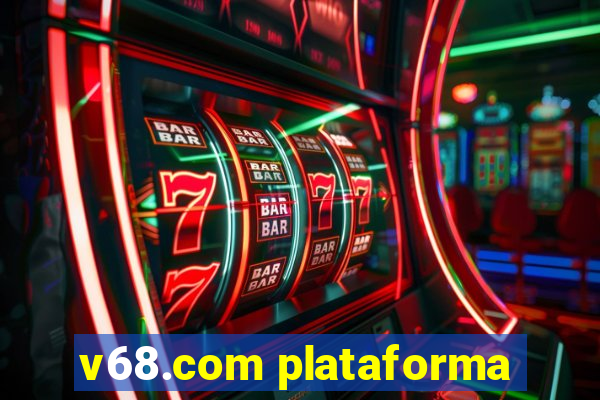 v68.com plataforma